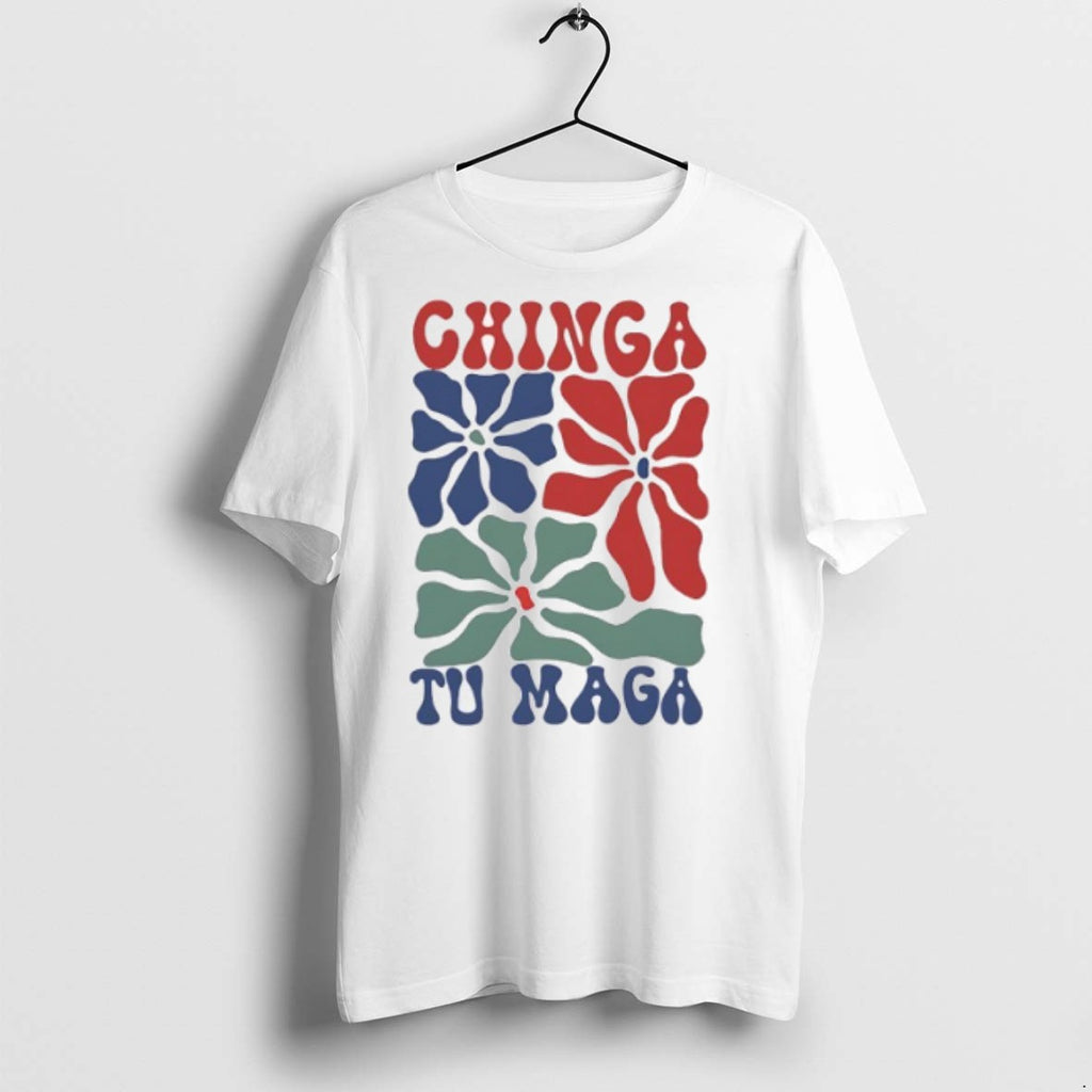 Chinga Tu Mag Flowers T Shirts