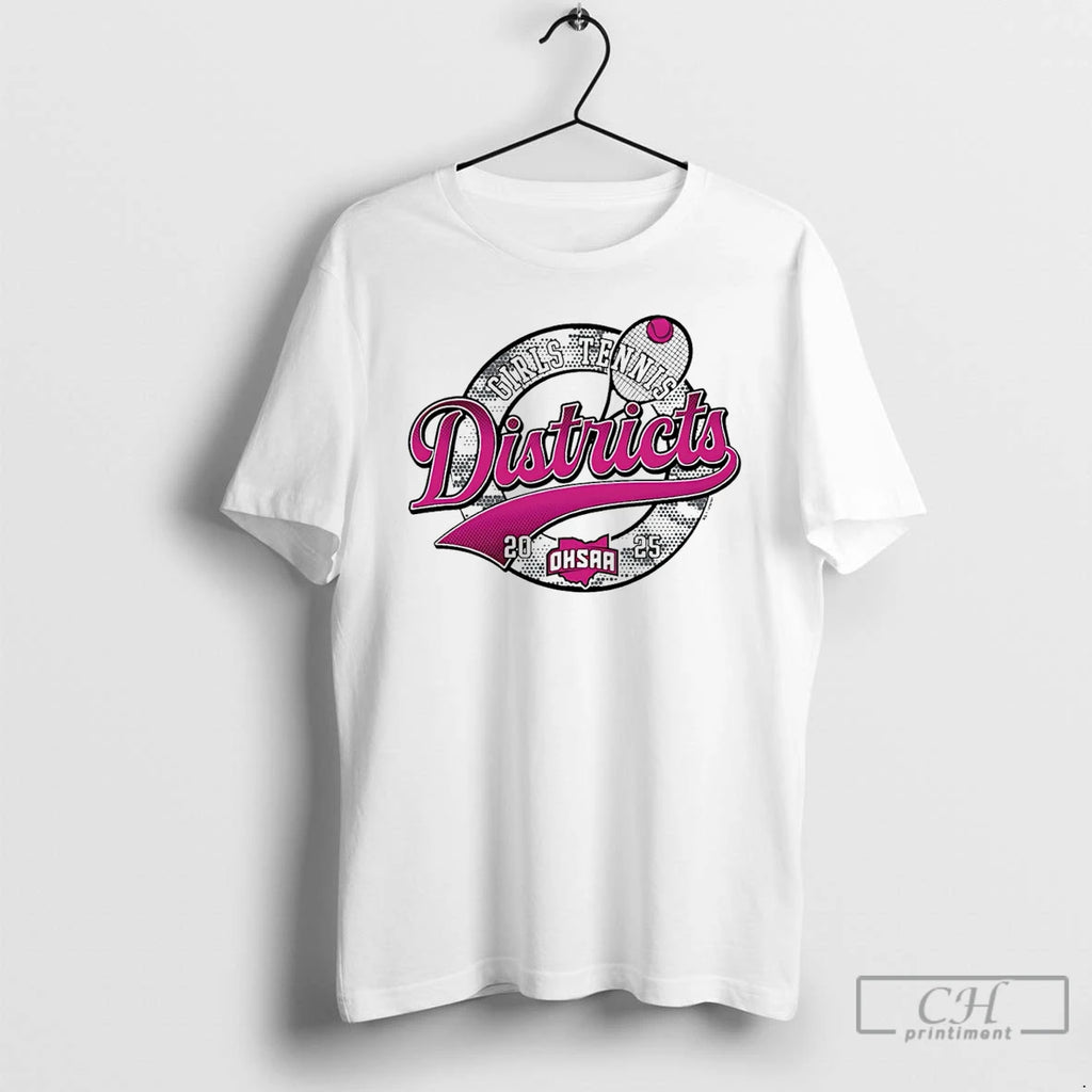 Classic 2025 Ohsaa Girls Tennis Districts Logo T Shirts Hoodie Longsleeve