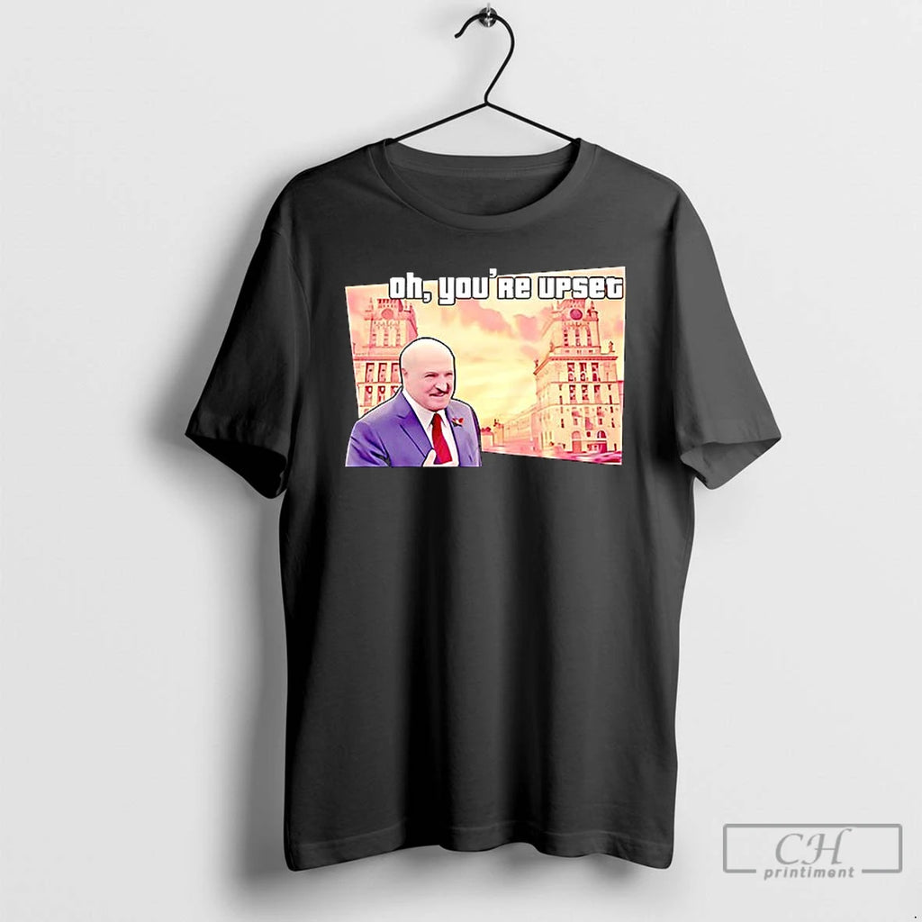 Classic Alexander Lukashenko Oh Youre Upset T Shirs Sweater