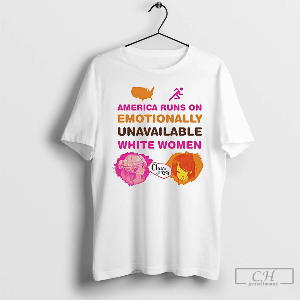 Classic America Runs On Emotionally Unavailable White Women Class Of 09 T Shirts