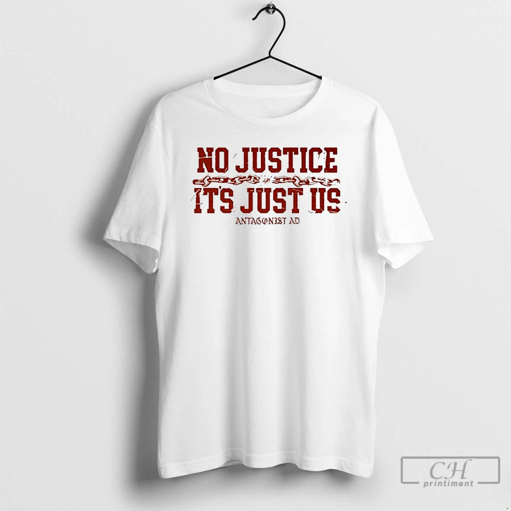 Classic Antagonist Ad Merch No Justice T Shirts Hoodie Longsleeve