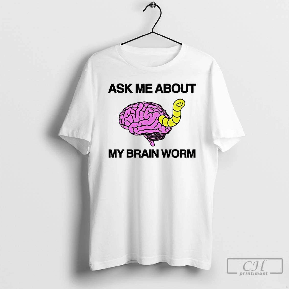 Classic Ask Me About My Brain Worm T Shirts Hoodie Longsleeve