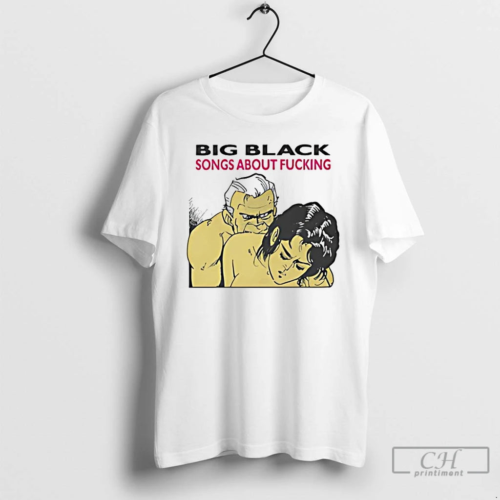 Classic Big Black Songs About Fucking T Shirts Hoodie Longsleeve