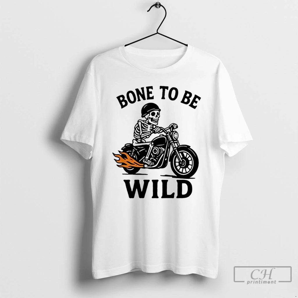 Classic Bone To Be Wild Skeleton T Shirts Hoodie Longsleeve