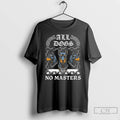 Classic Boss Dog All Dogs No Masters Long Sleve T Shirts Hoodie Longsleeve