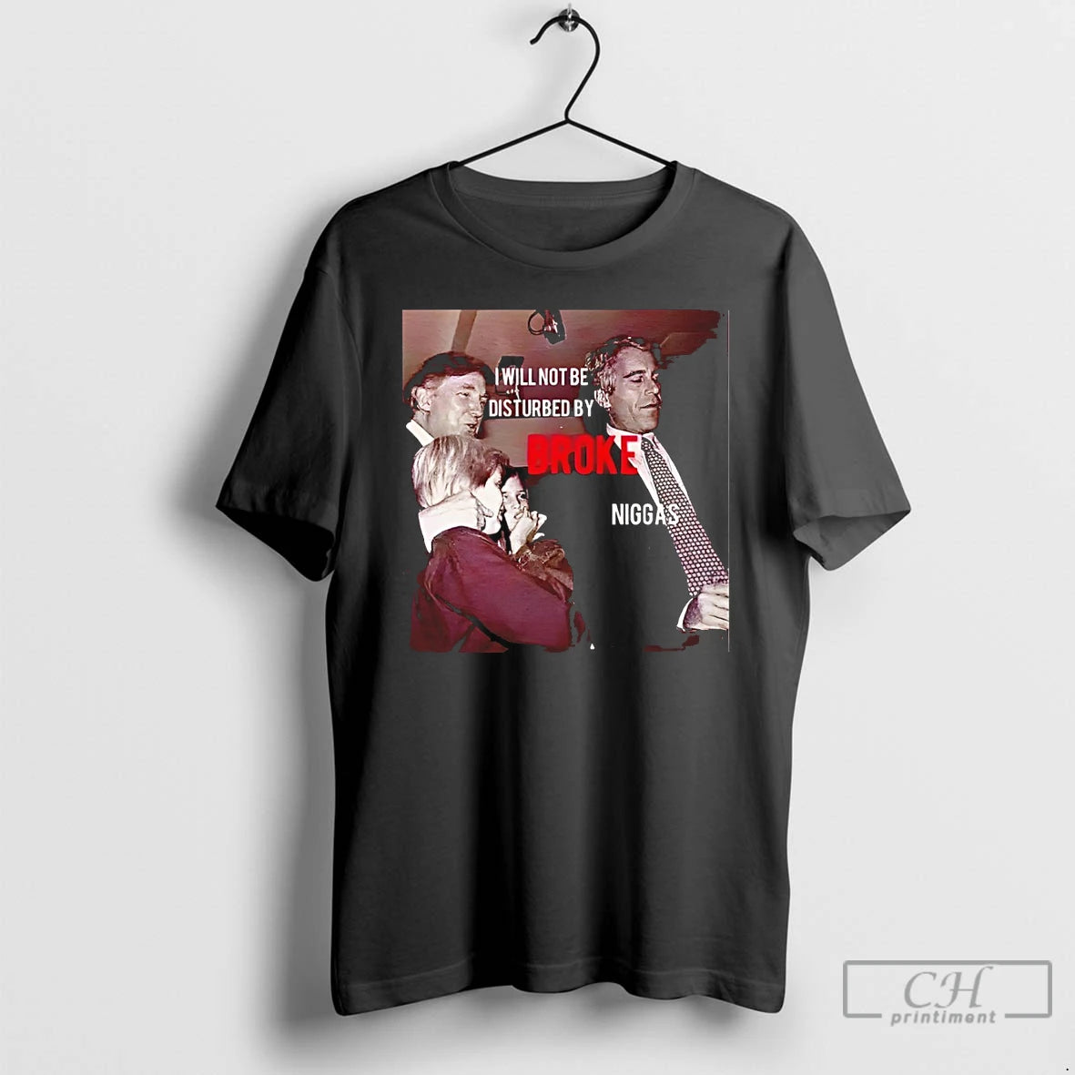 Classic Broke Niggas Epstein Trump I Will Not Be Disturbed By Broke Vintage Photo