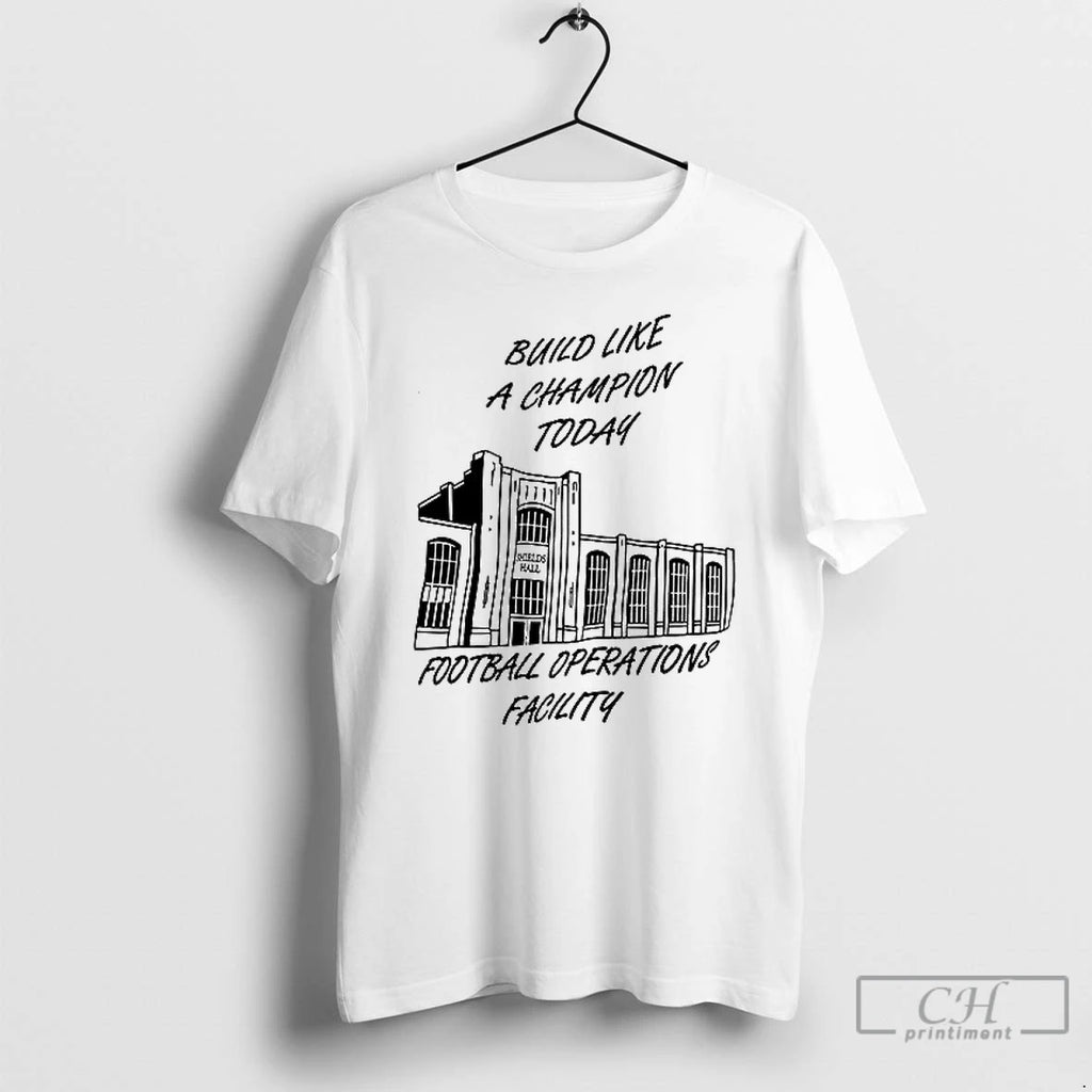 Classic Build Like A Champion Today Football Operations Facility T Shirs Sweater