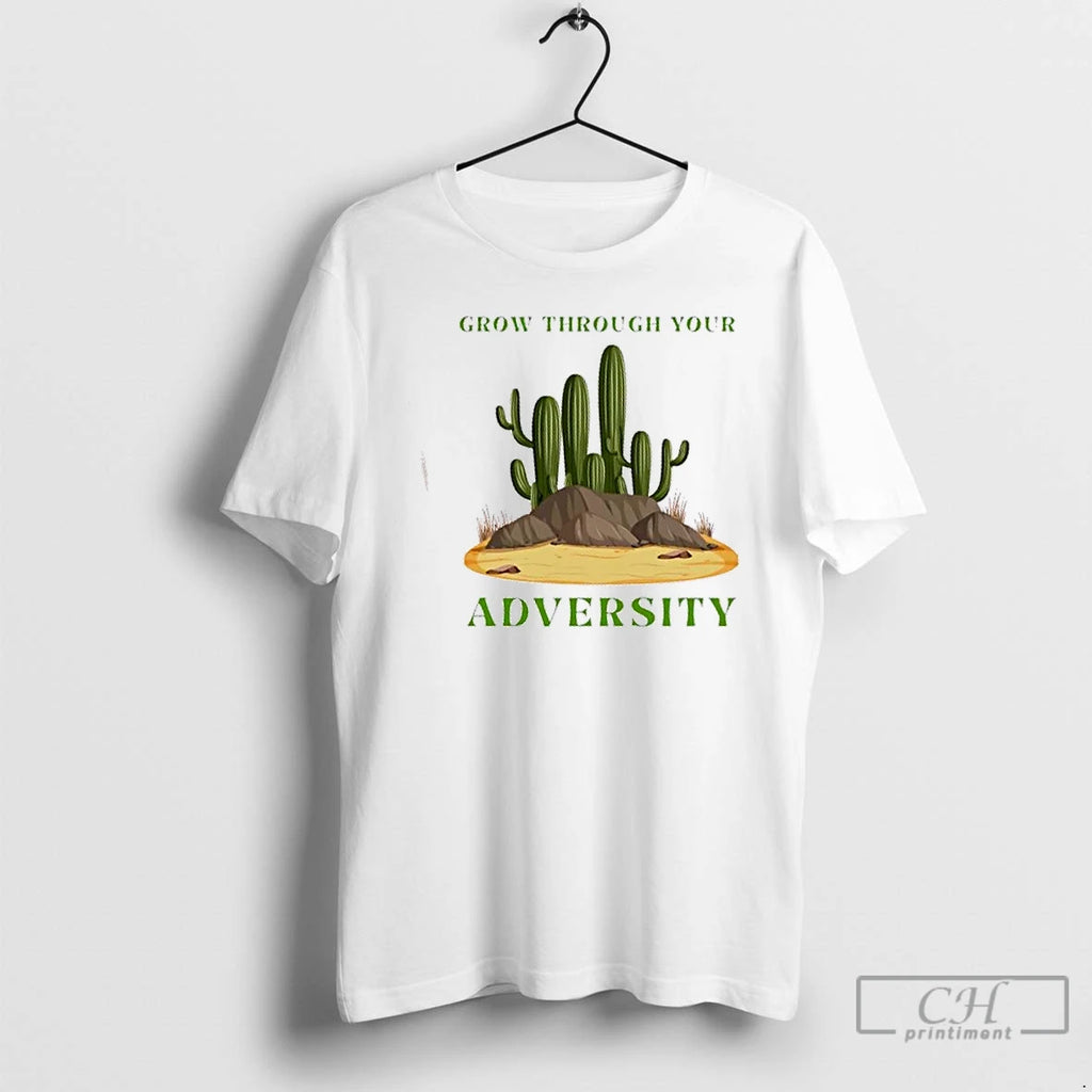 Classic Cactus Grow Through Your Adversity T Shirts