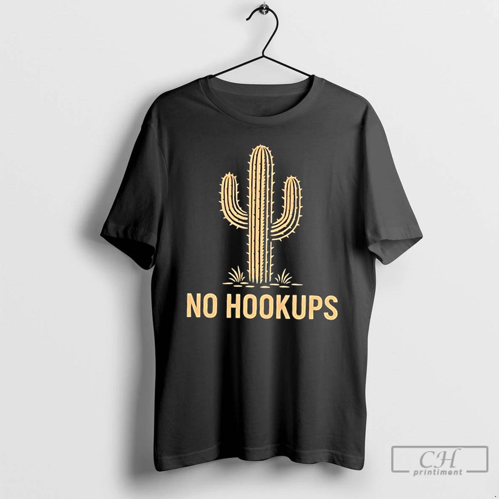 Classic Cactus Says No Hookups T Shirts Hoodie Longsleeve