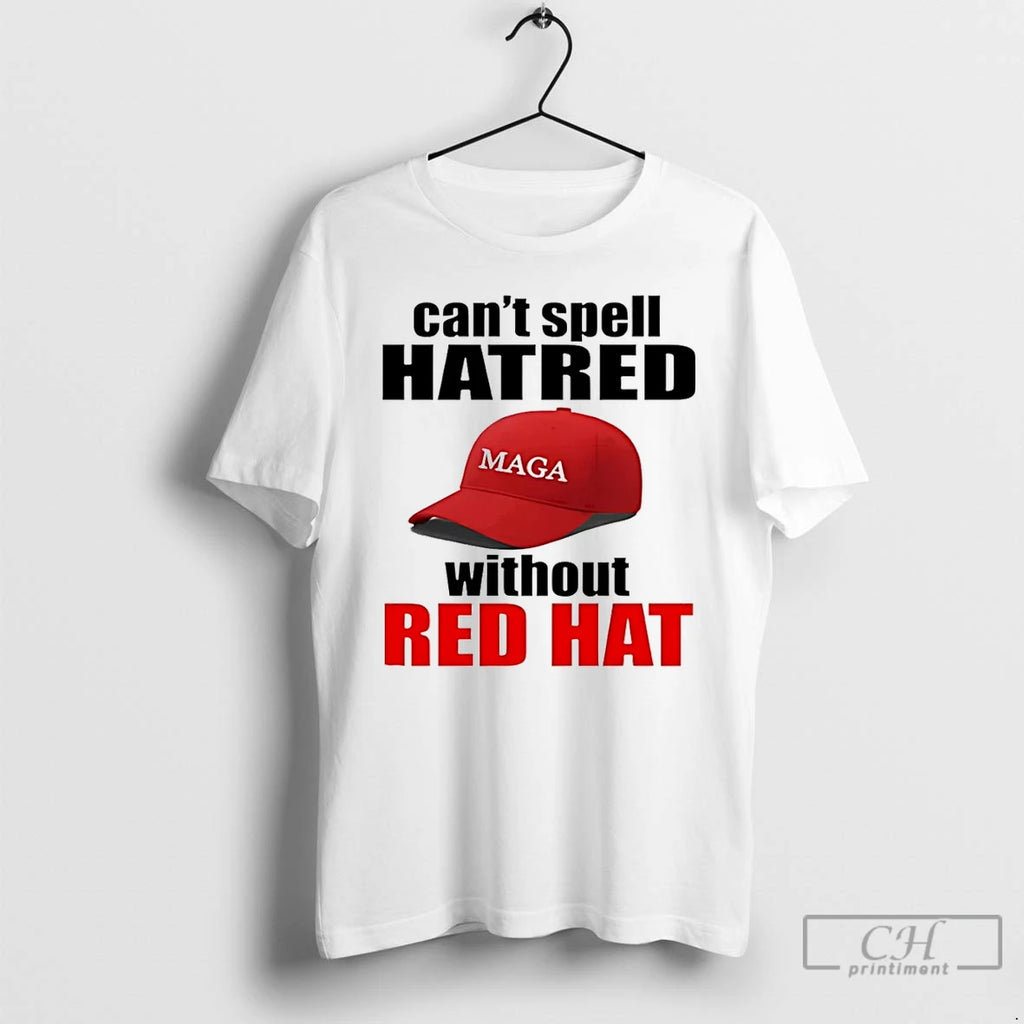 Classic Cant Spell Hatred Without Red Hat Maga T Shirts Hoodie Longsleeve
