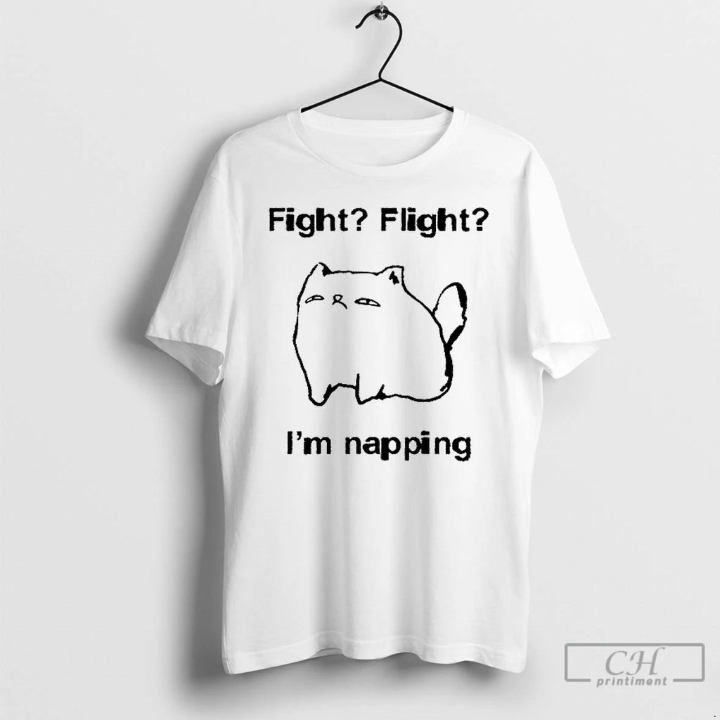 Classic Cat Meme Fight Flight Im Napping T Shirs Sweater