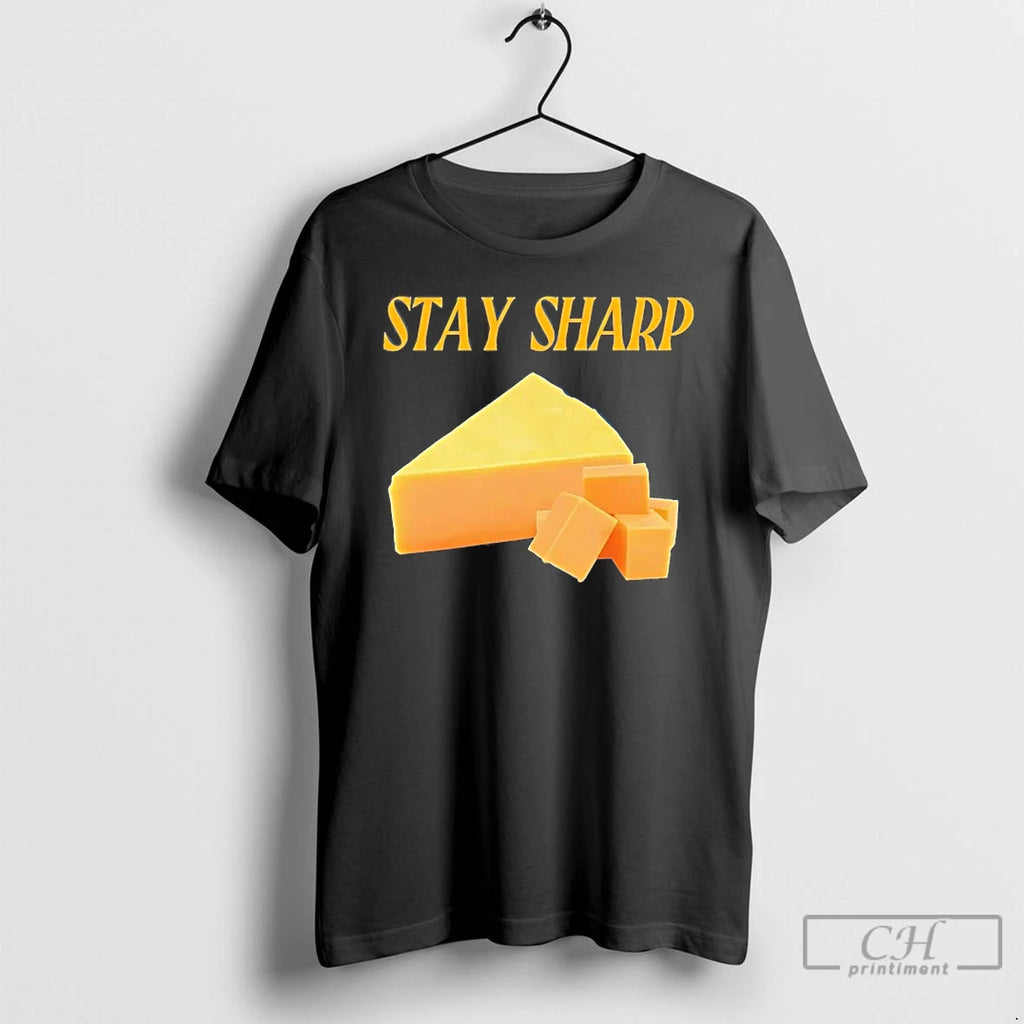 Classic Cheddar Cheese Stay Sharp T Shirts Hoodie Longsleeve