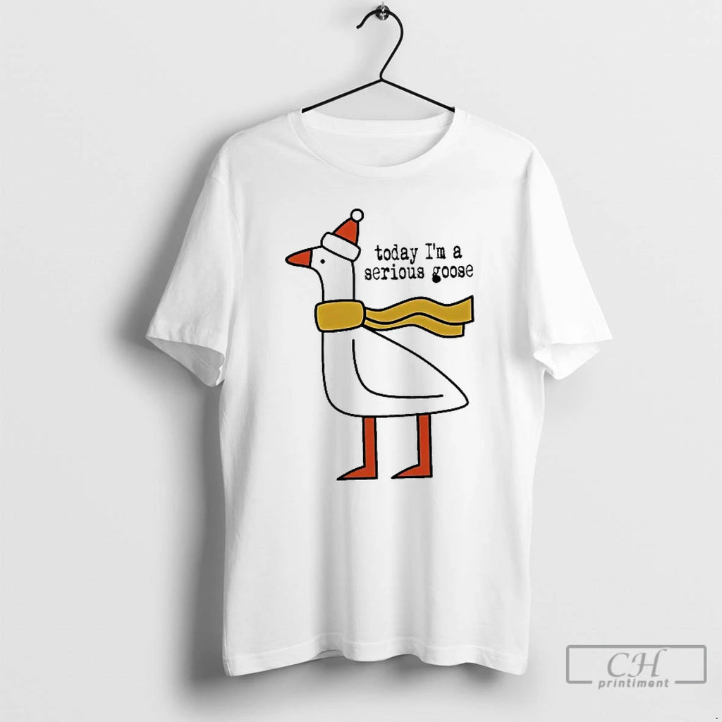 Classic Christmas Today Im A Serious Goose T Shirts
