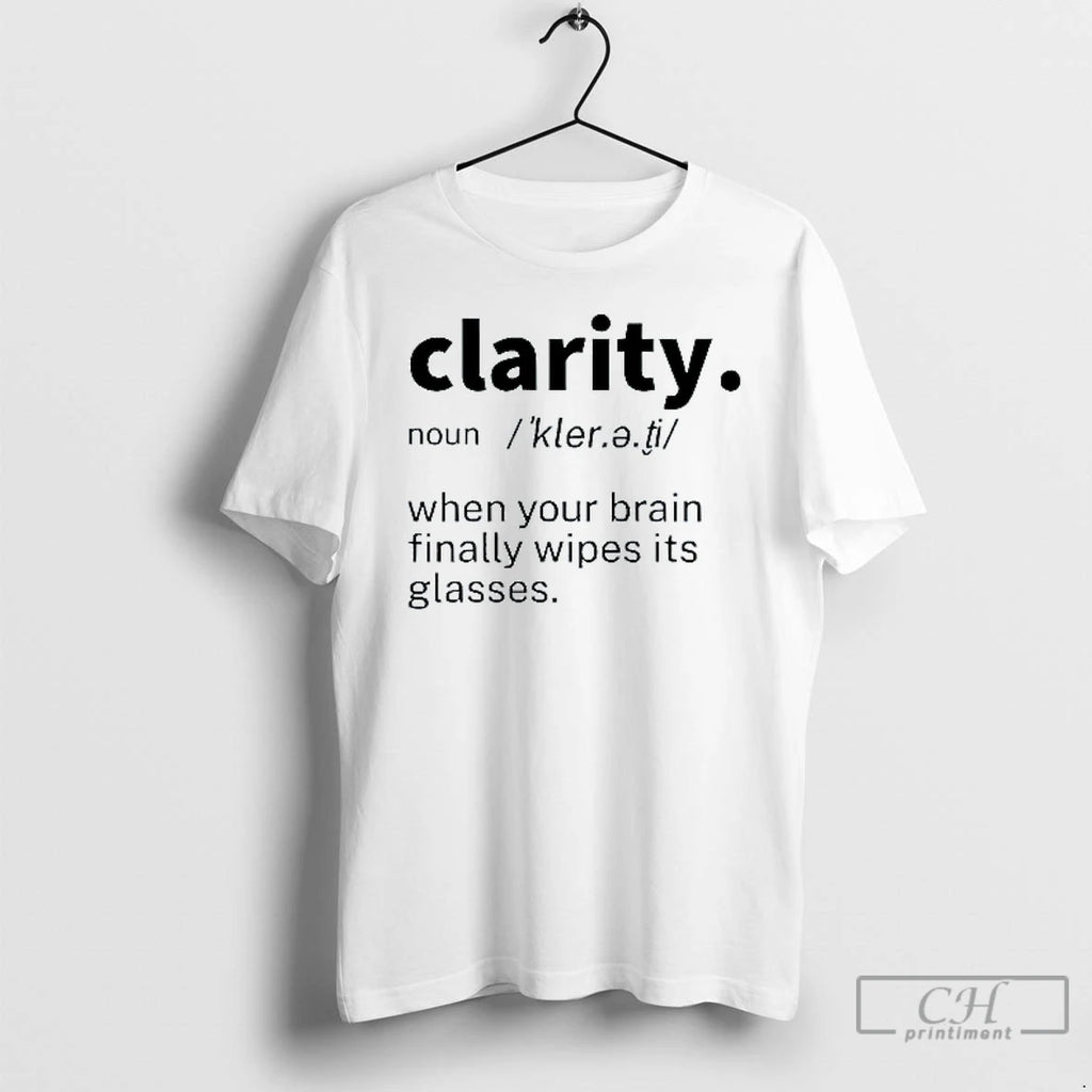 Classic Clarity Noun Meaning When Your Brain Finally Wipes Its Glasses Mens White Tee