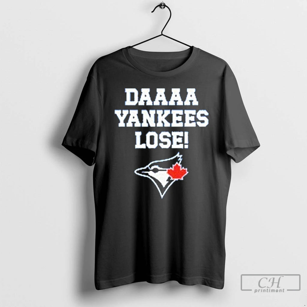 Classic Daaaa Yankees Lose Blue Jays Baseball T Shirts
