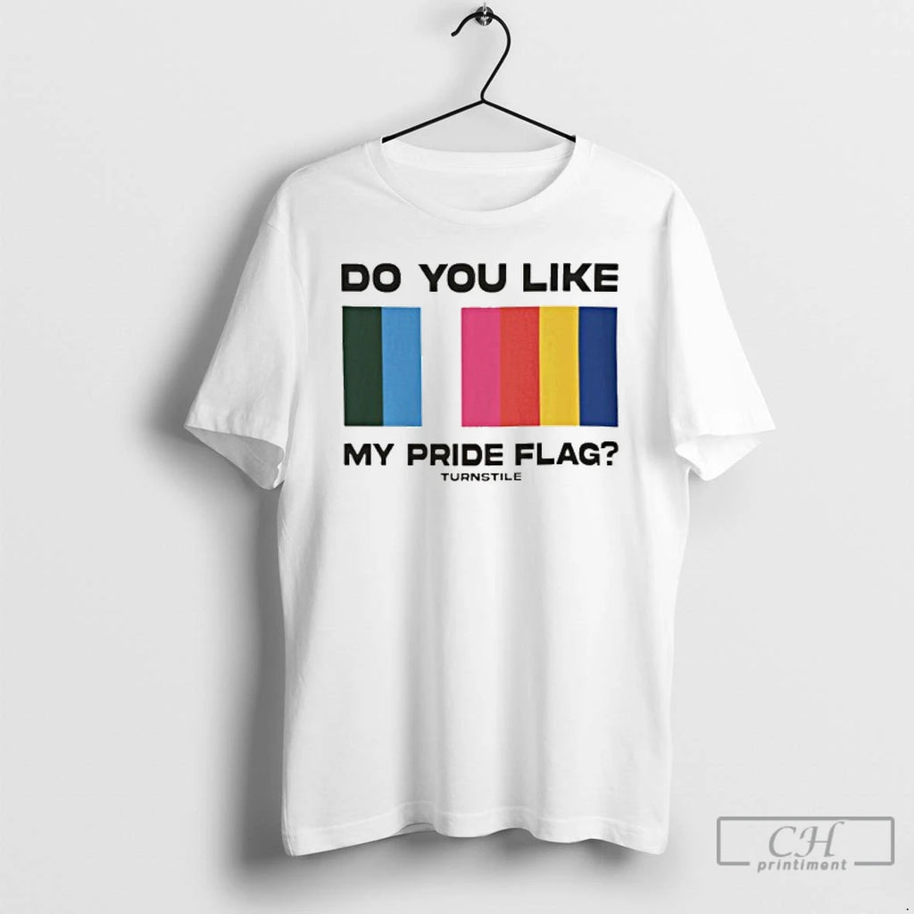 Classic Do You Like My Pride Flag T Shirts Hoodie Longsleeve