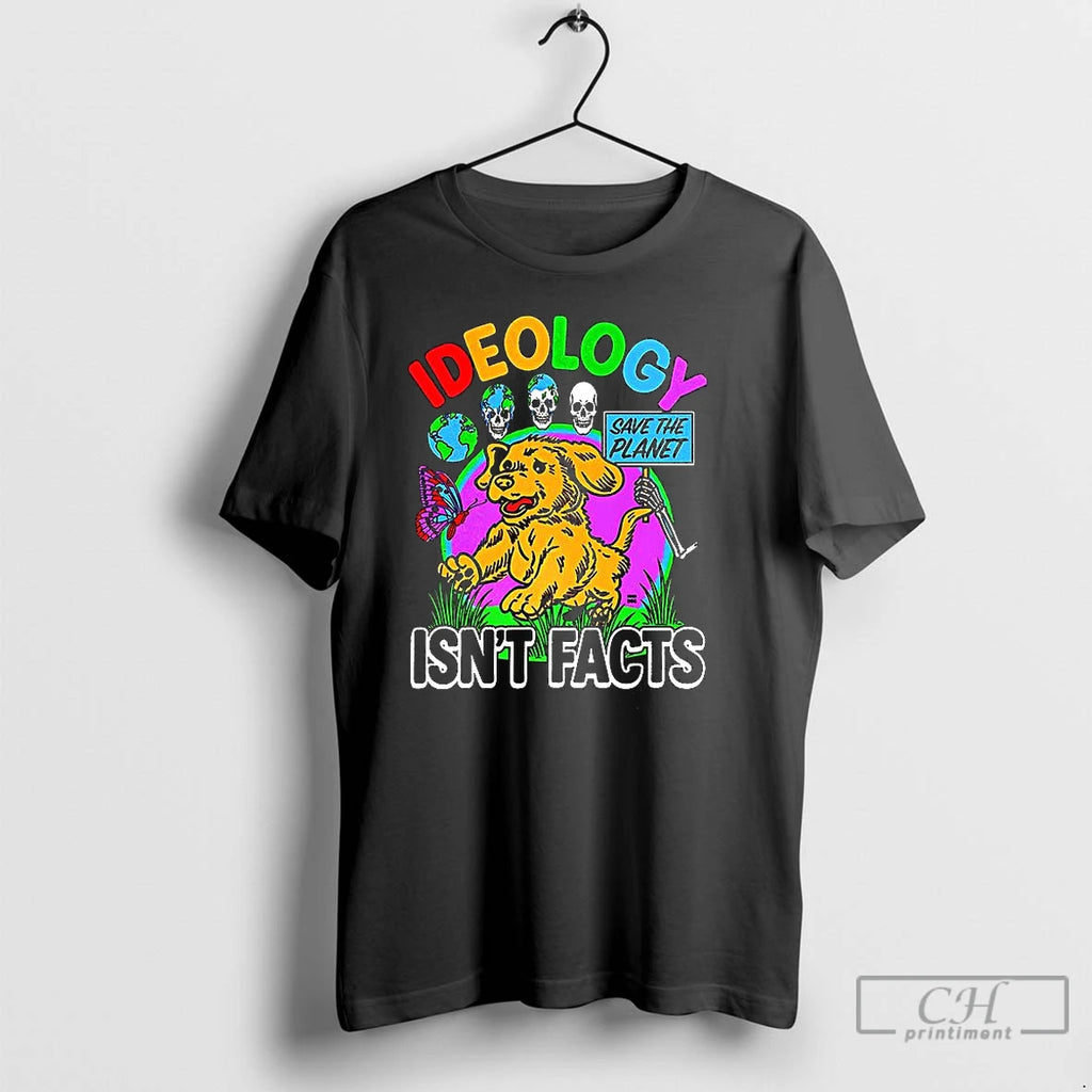 Classic Dog Ideology Isnt Facts T Shirts