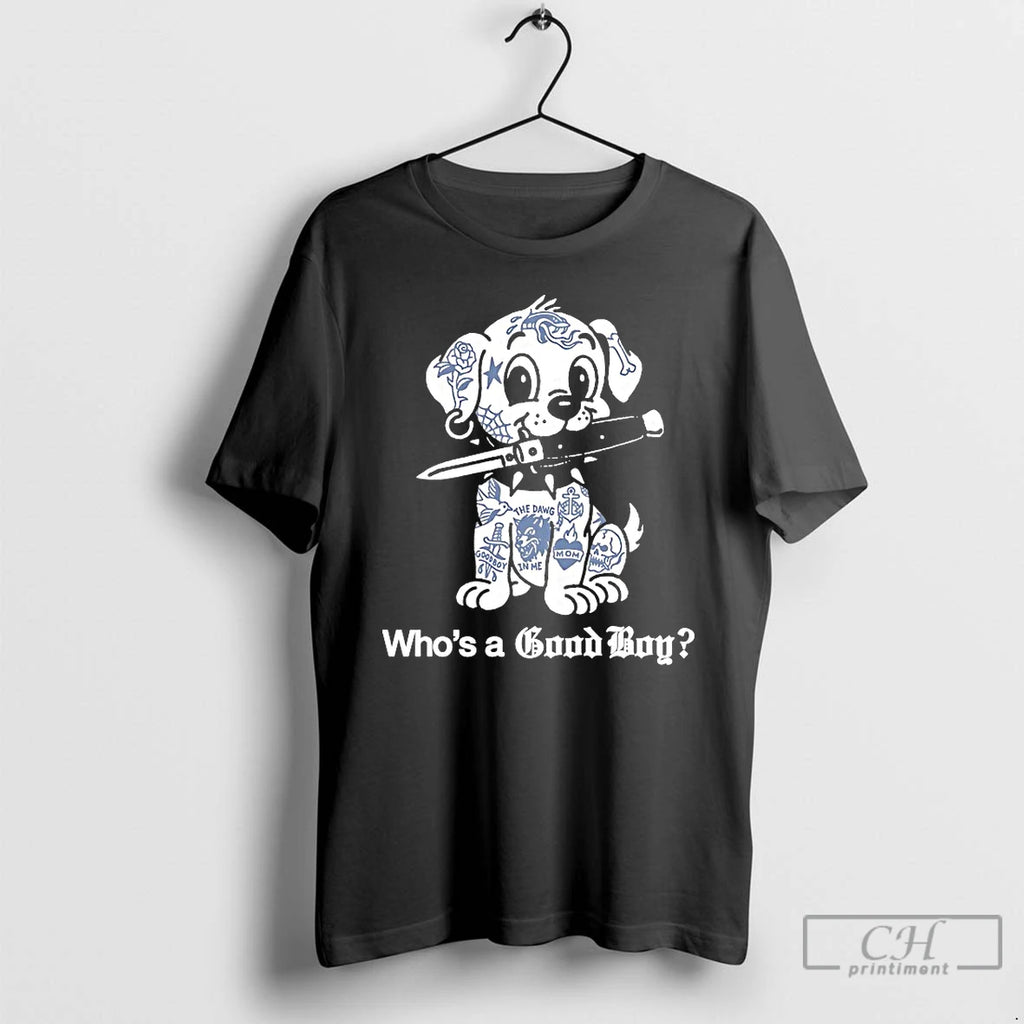 Classic Dog Tatoo Whos A Good Boys T Shirts