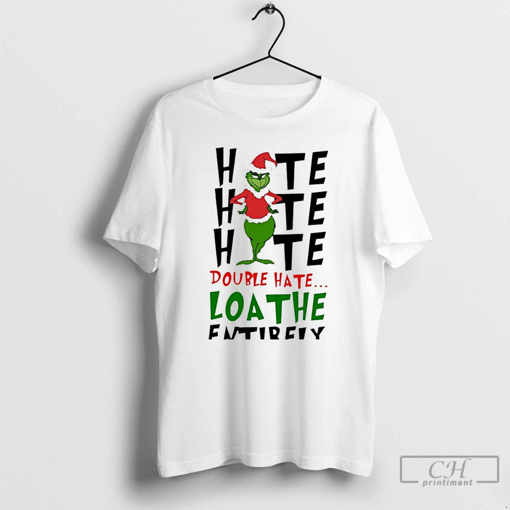 Classic Double Hate Loathe Entirely Grinch Christmas White T Shirts