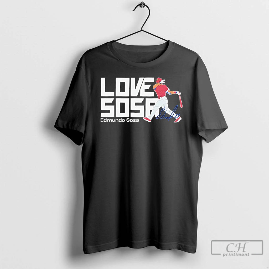Classic Edmundo Sosa Love Sosa Philadelphia Phillies Player Signature T Shirts Hoodie Longsleeve