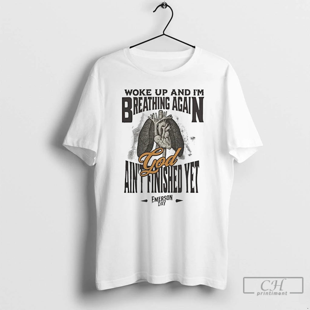Classic Emerson Day God Aint Finished Yet T Shirts Hoodie Longsleeve