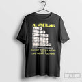 Classic Fill In The Blanks You Got Them All Wrong T Shirts