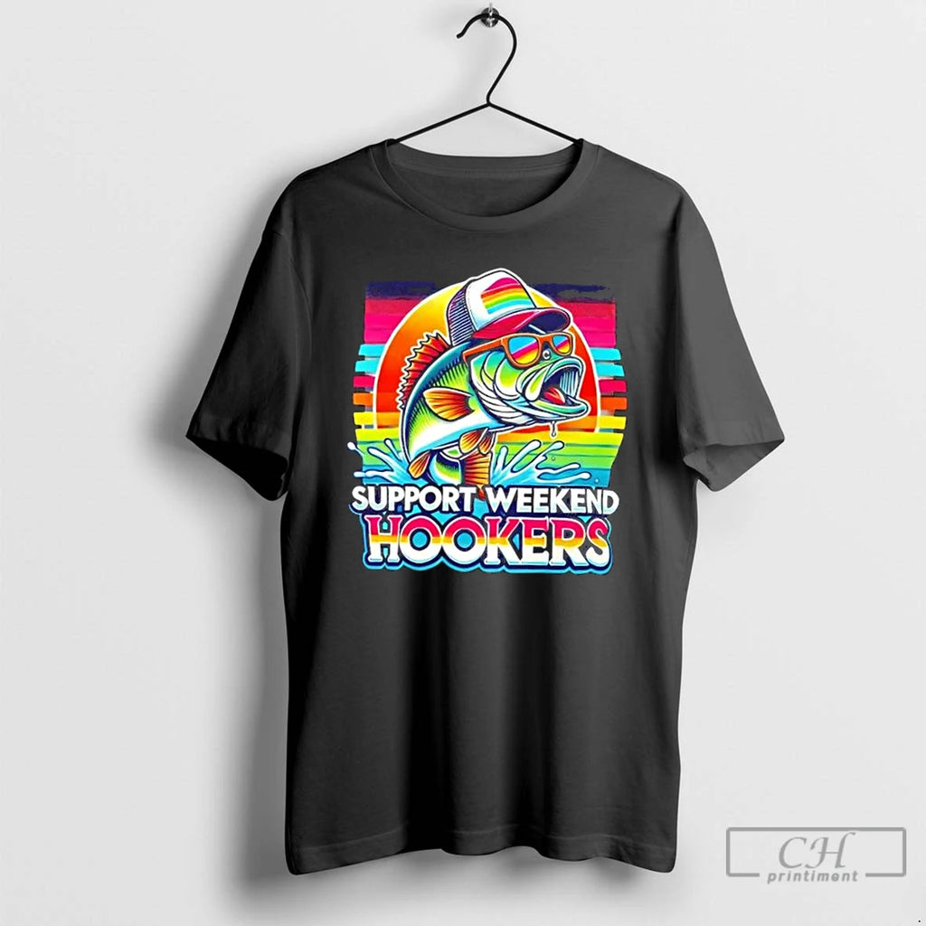 Classic Fishing Support Weekend Hookers T Shirts Hoodie Longsleeve