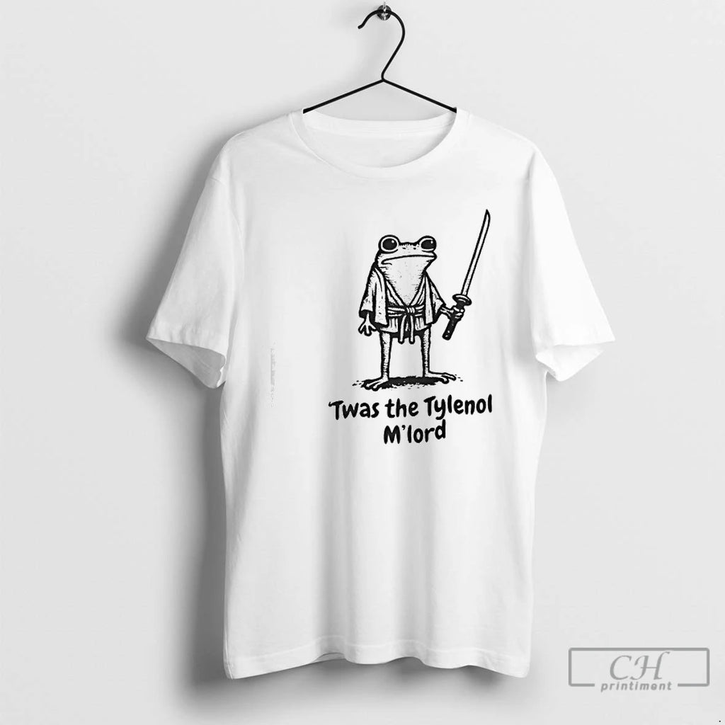Classic Frog Twas The Tylenol My Lord T Shirts