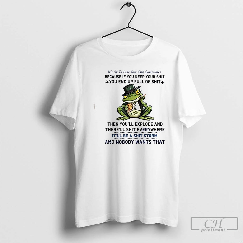 Classic Frog Its Ok To Loseyour Shit Sometimes Because If You Keep Your Shit You