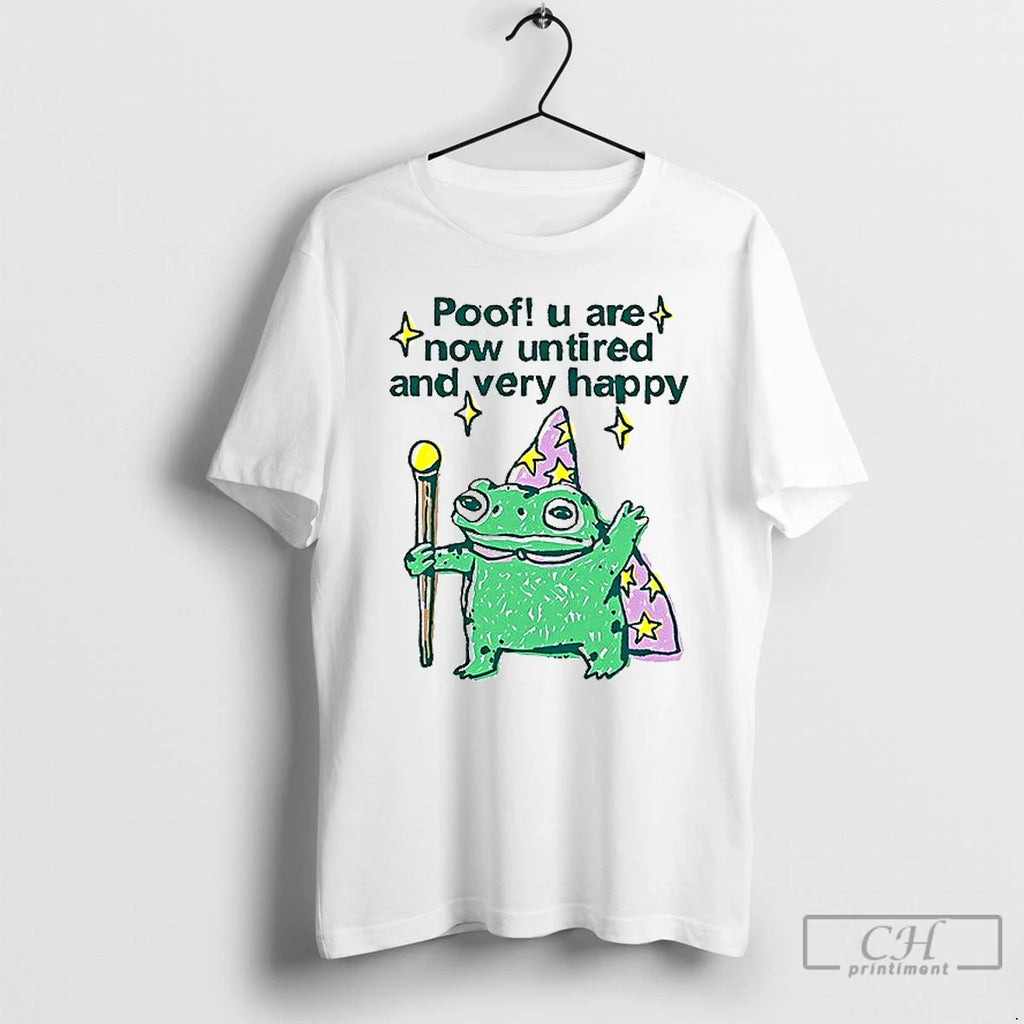 Classic Frog Poof U Are Now Untired And Very Happy T Shirs Sweater