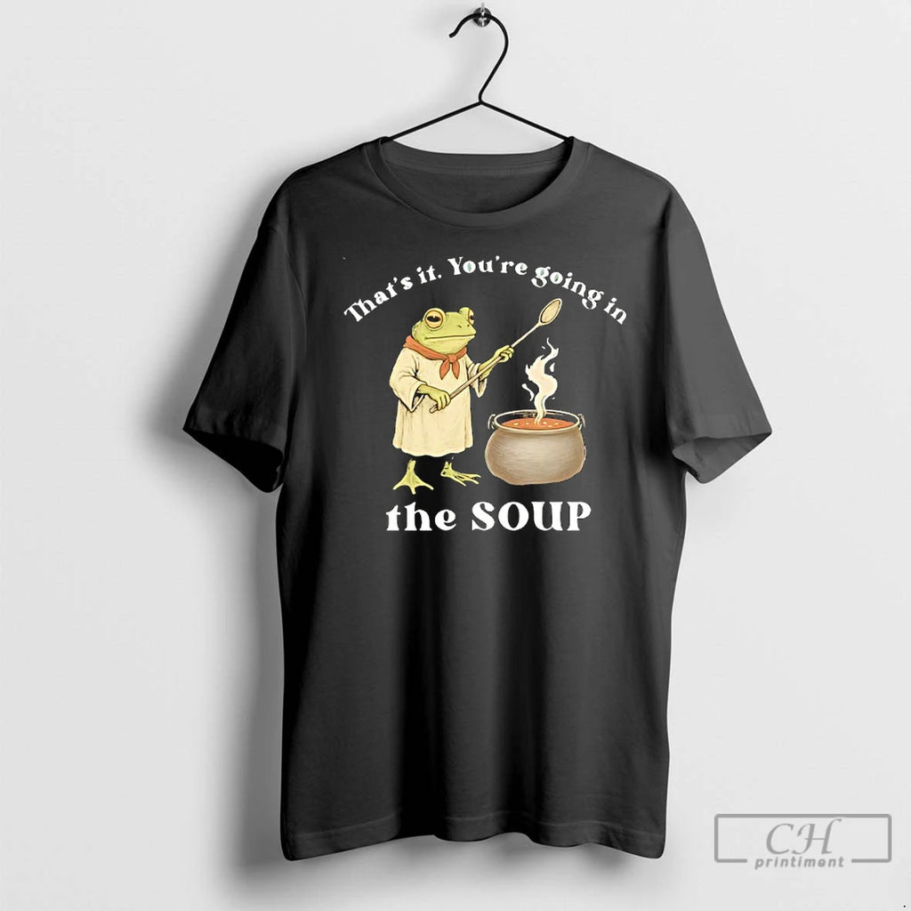 Classic Frog Thats It Youre Going In The Soup