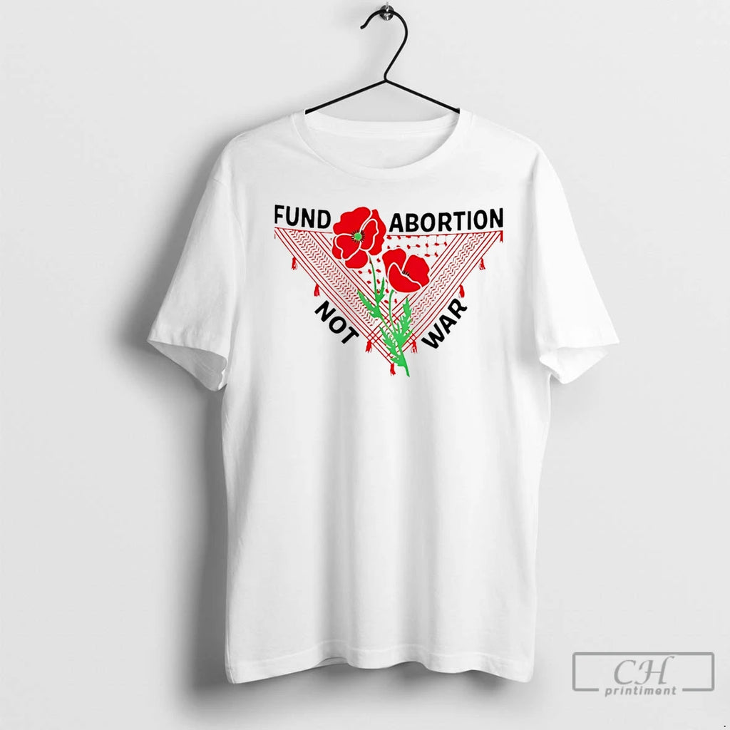 Classic Fund Abortion Not War