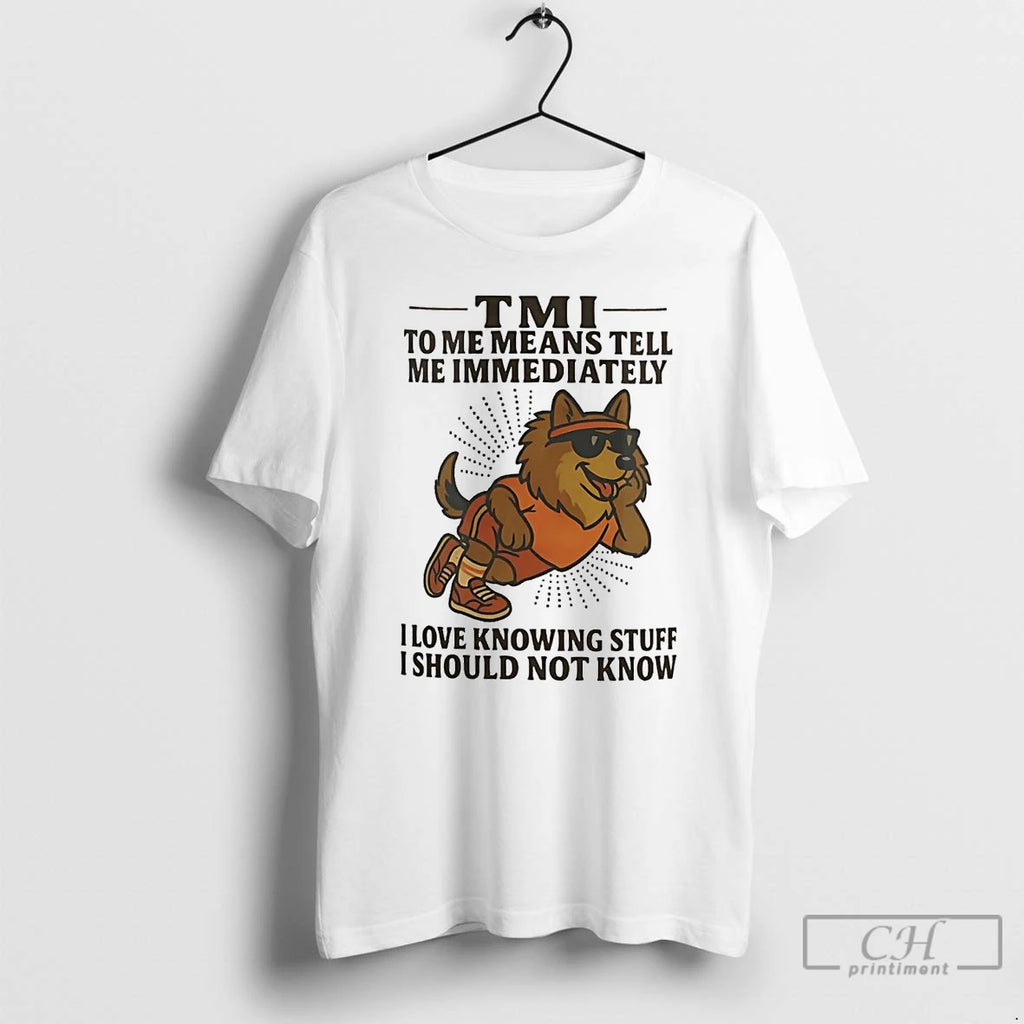 Classic German Shepherd Tmi To Me Means Tell Me Immediately I Should Not Know