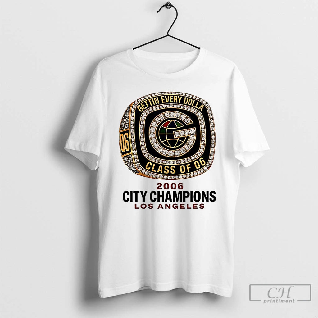 Classic Gettin Every Dolla 2006 City Champions Los Angeles T Shirts Hoodie Longsleeve
