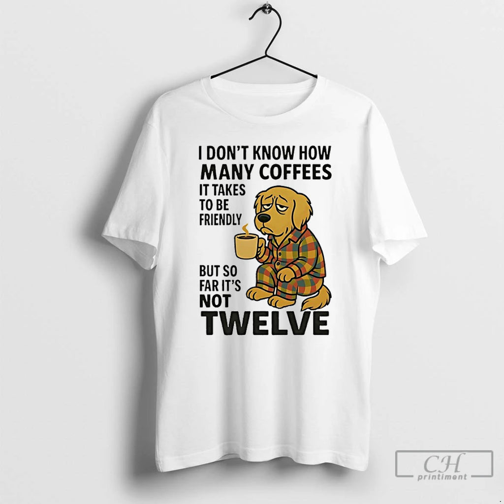 Classic Golden Retriever I Dont Know How Many Coffees It Takes To Be Friendly But