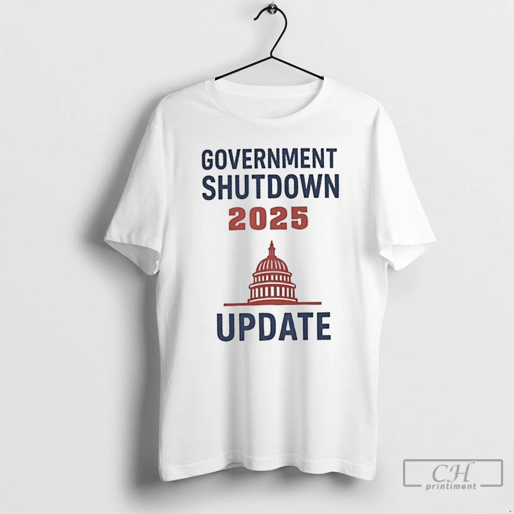 Classic Government Shutdown 2025 Update T Shirts Hoodie Longsleeve