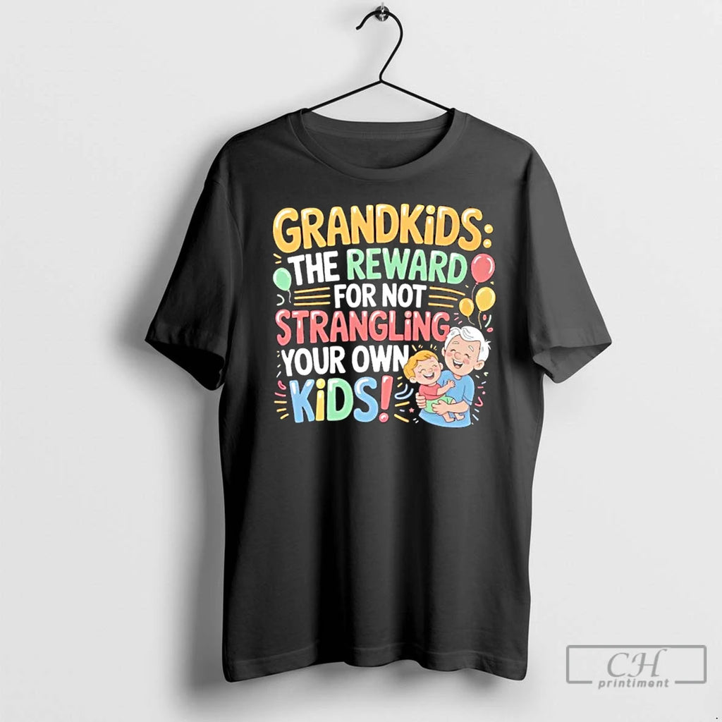Classic Grandkids The Reward For Not Strangling Your Own Kids