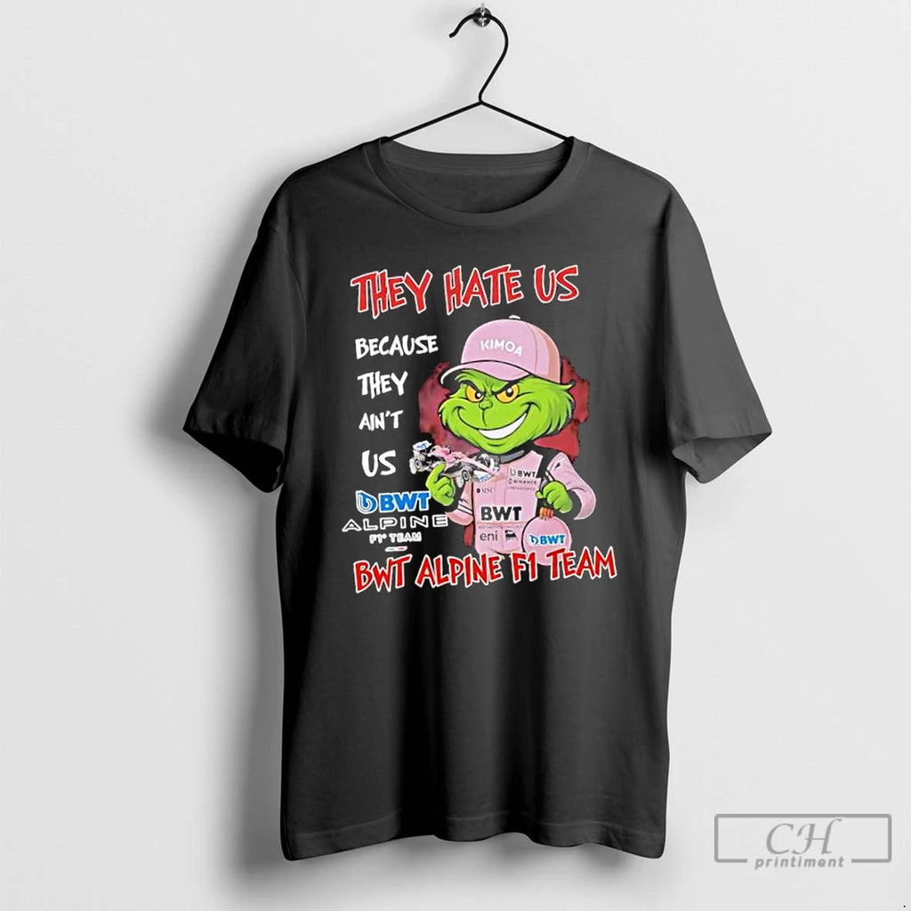 Classic Grinch Bwt Alpine F1 Team They Hate Us Because They Aint Us T Shirts