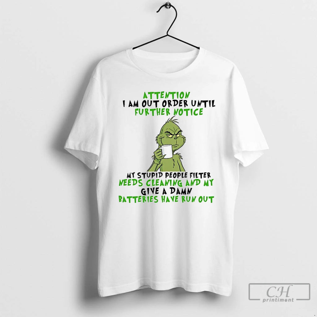 Classic Grinch Christmas Attention I Am Out Order Until Further Notice T Shirts Hoodie Longsleeve