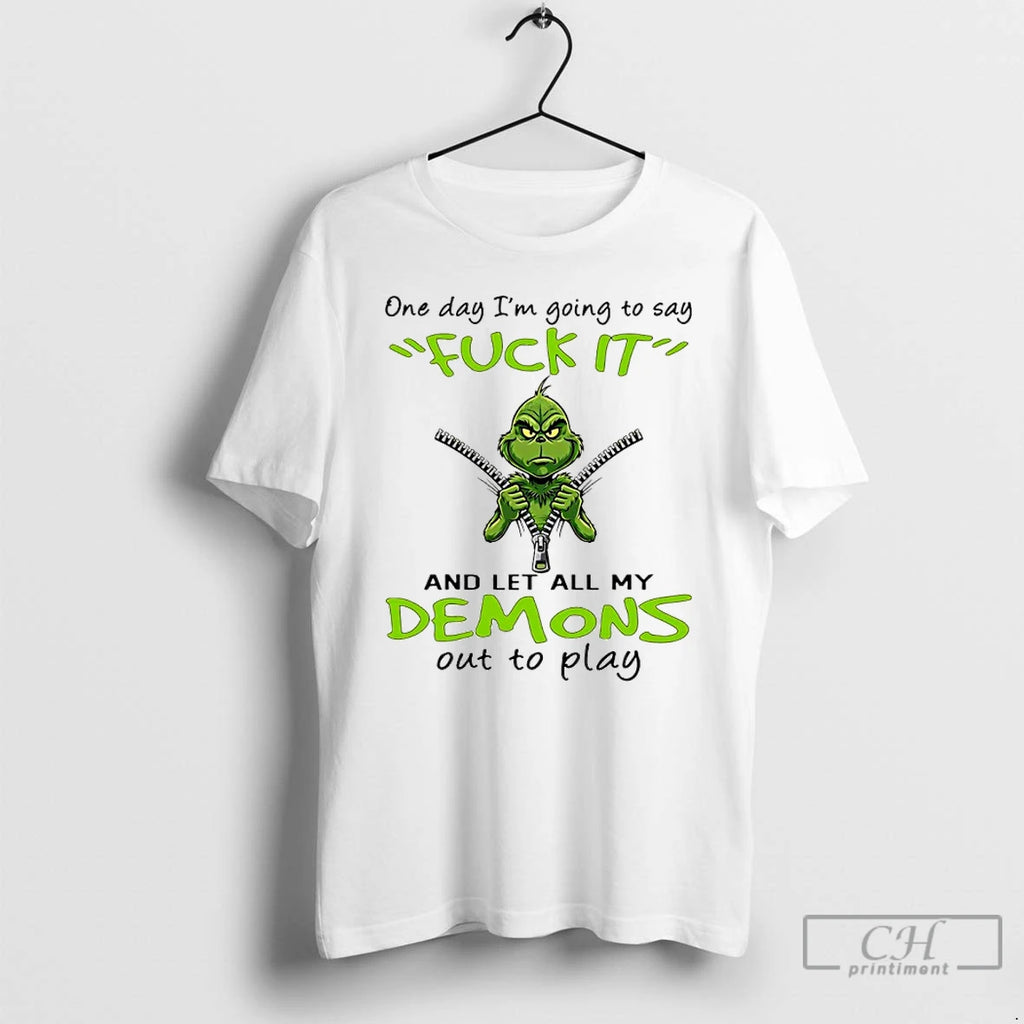 Classic Grinch Christmas One Day Im Going To Say Fuck It And Let All My