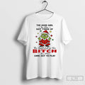 Classic Grinch Christmas The Good Girl In Me Got Tired Of The Bullshit So The
