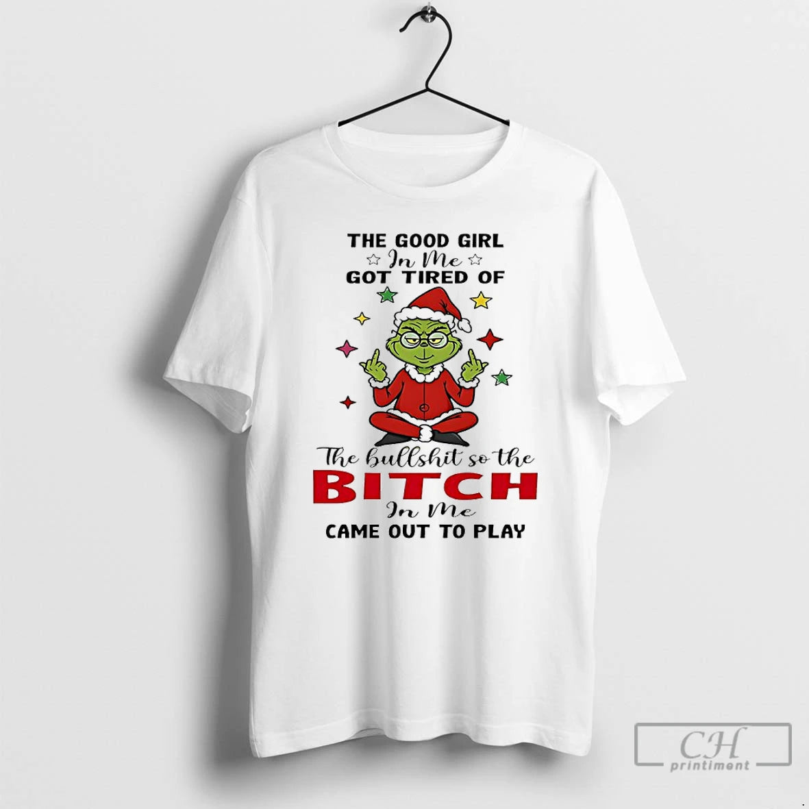 Classic Grinch Christmas The Good Girl In Me Got Tired Of The Bullshit So The