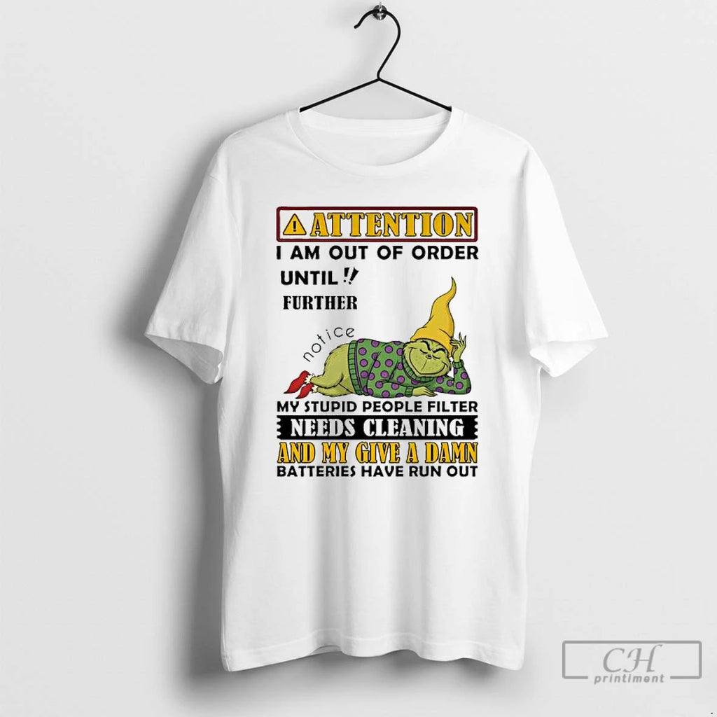 Classic Grinch Attention I Am Out Of Order Until Further T Shirts Hoodie Longsleeve