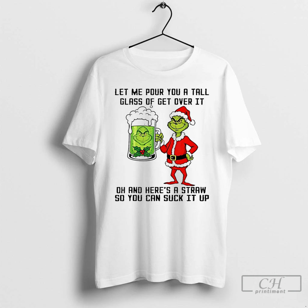 Classic Grinch Drink Beer Let Me Pour You A Tall Glass Of Get Over It