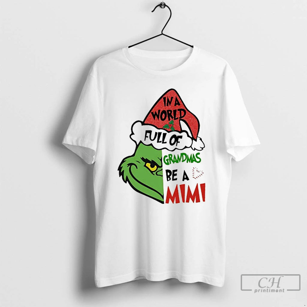 Classic Grinch In A World Full Of Grandmas Be A Mimi Christmas White T Shirts