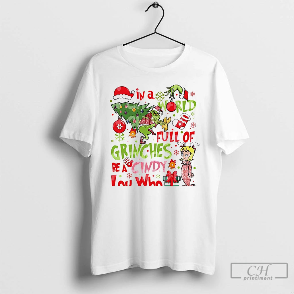 Classic Grinch In A World Full Of Grinches Be A Cindy Lou Who White