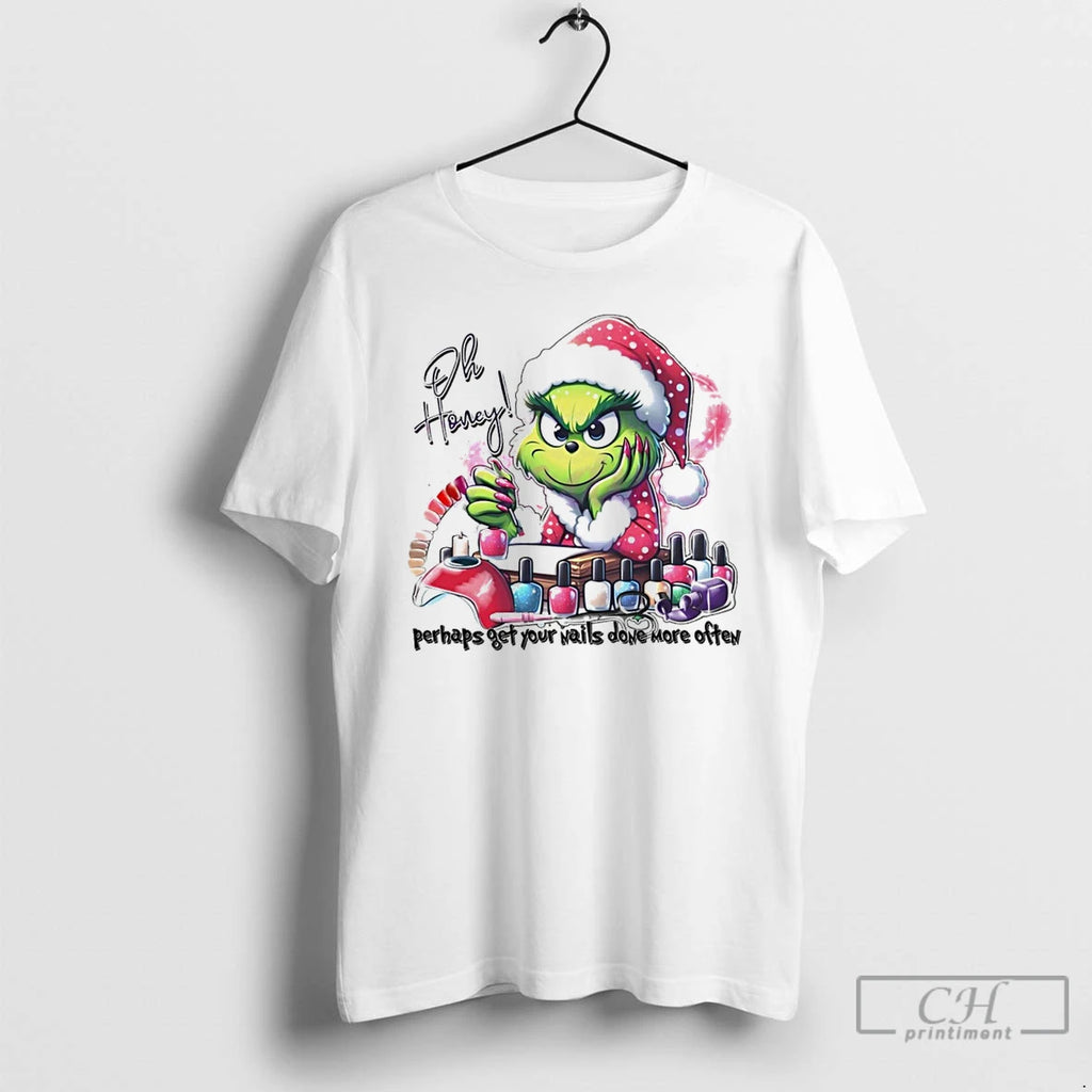 Classic Grinch Oh Honey Perhaps Get Your Nails Done More Often Christmas White T Shirts