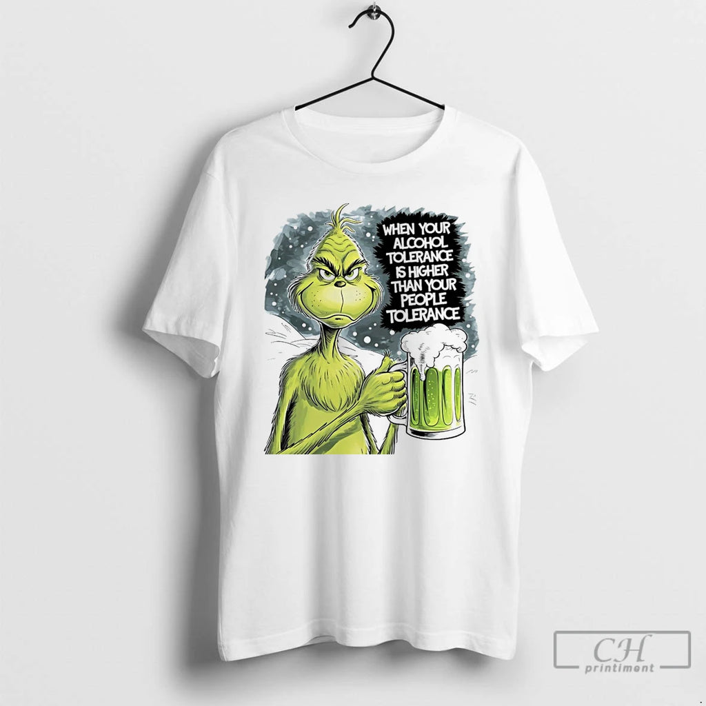Classic Grinch When Your Alcohol Tolerance Is Higher Than Your People Tolerant White T Shirts