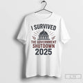 Classic I Survived The Government Shutdown 2025 T Shirts Hoodie Longsleeve
