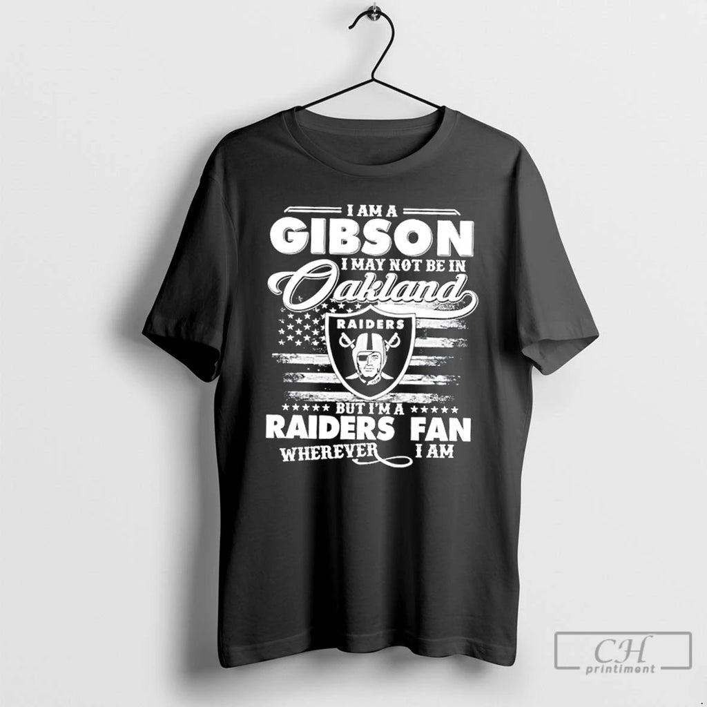 Classic I Am A Gibson I May Not Be In Oakland But Im A Raiders